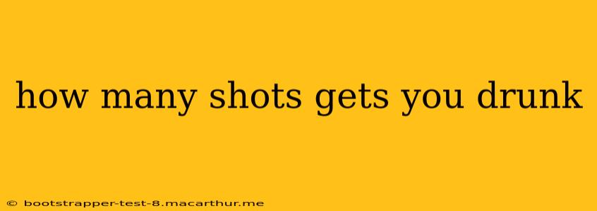 how many shots gets you drunk