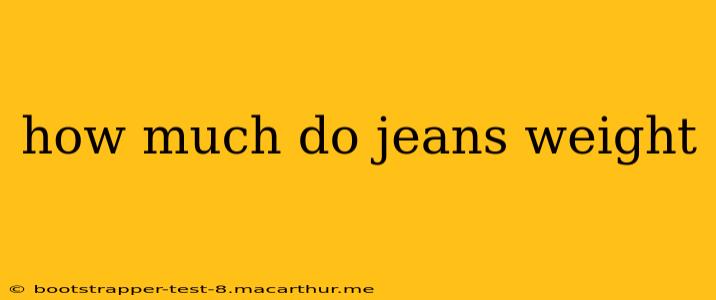 how much do jeans weight
