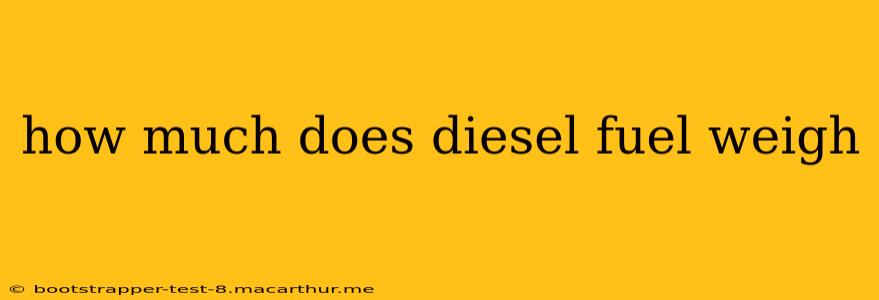how much does diesel fuel weigh