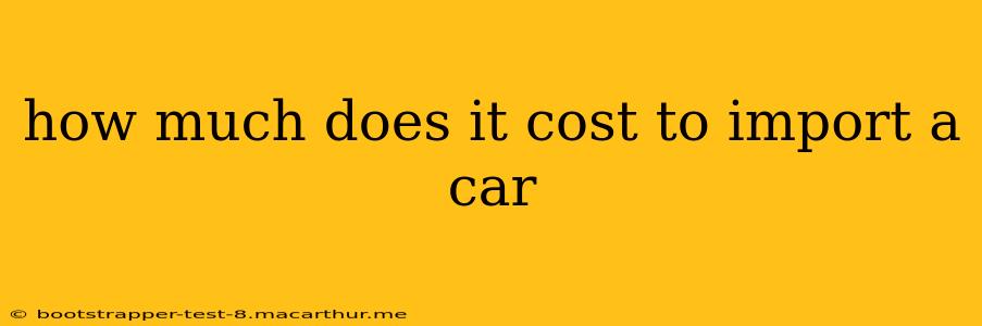 how much does it cost to import a car