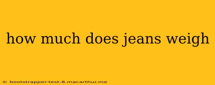 how much does jeans weigh