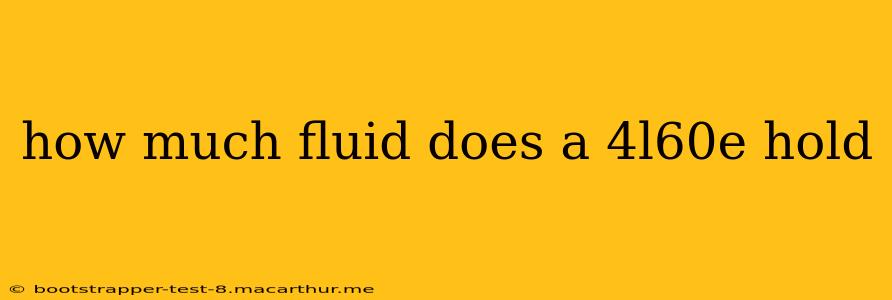 how much fluid does a 4l60e hold
