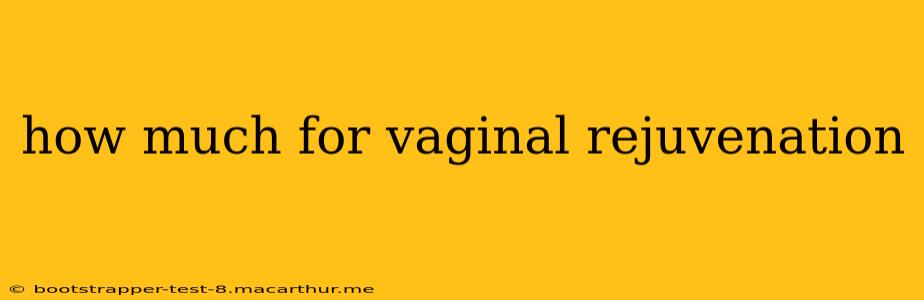how much for vaginal rejuvenation