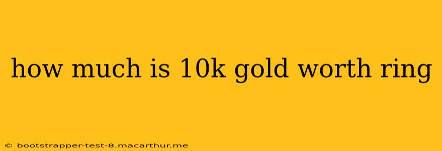 how much is 10k gold worth ring