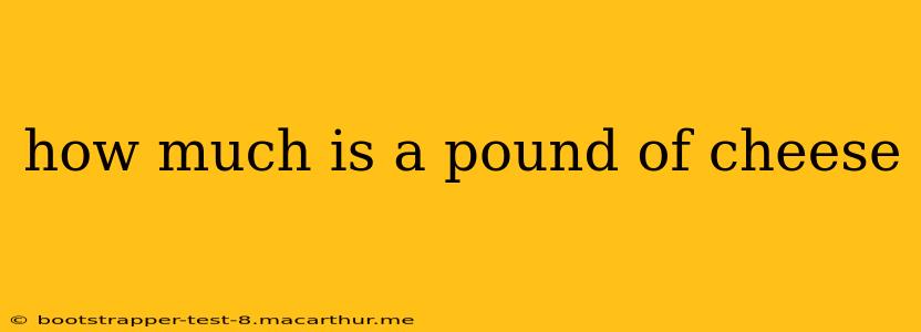 how much is a pound of cheese