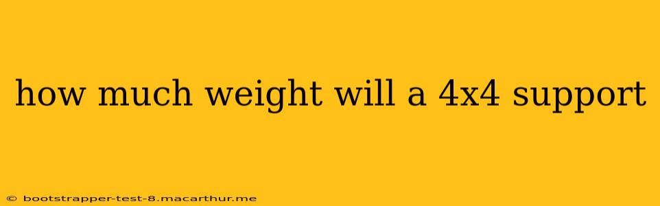 how much weight will a 4x4 support