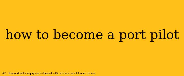how to become a port pilot