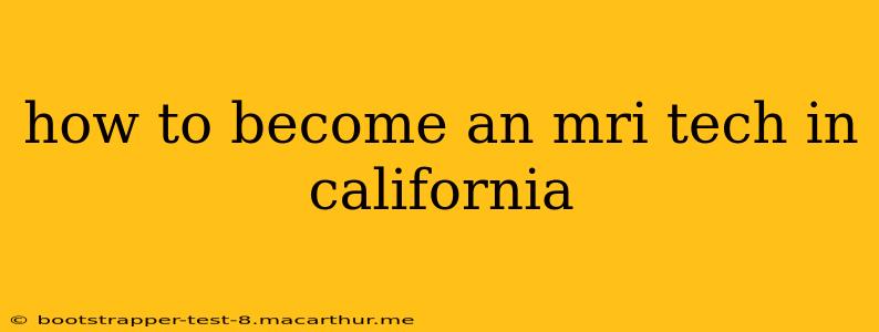 how to become an mri tech in california