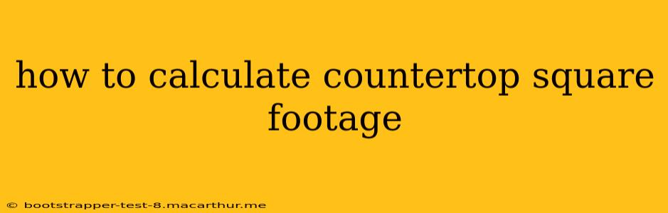 how to calculate countertop square footage