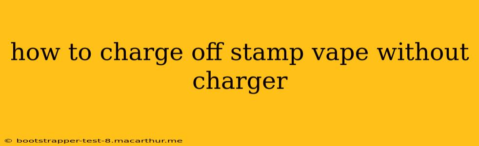 how to charge off stamp vape without charger