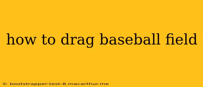 how to drag baseball field