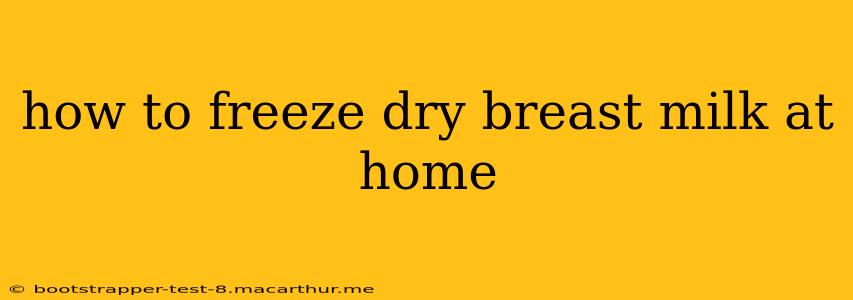 how to freeze dry breast milk at home