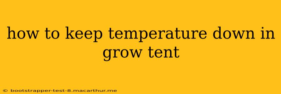 how to keep temperature down in grow tent