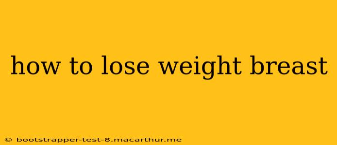 how to lose weight breast