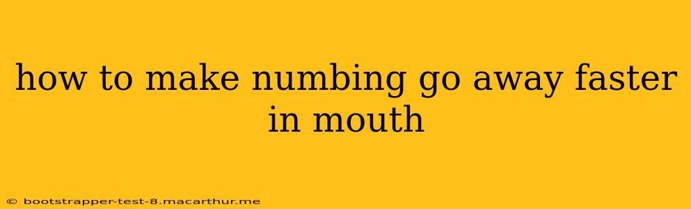 how to make numbing go away faster in mouth