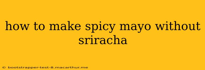 how to make spicy mayo without sriracha