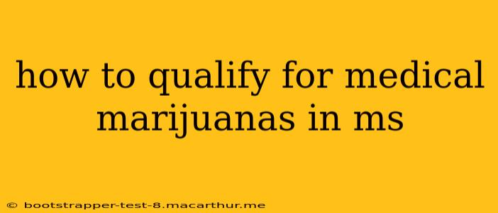 how to qualify for medical marijuanas in ms