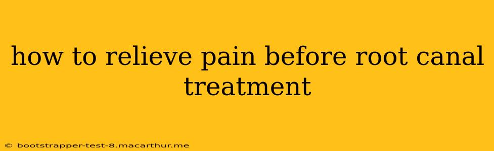 how to relieve pain before root canal treatment