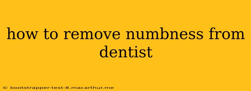 how to remove numbness from dentist