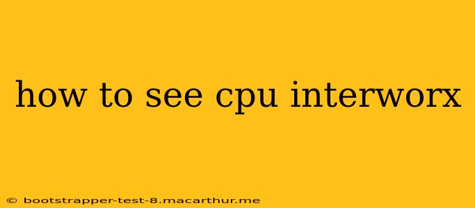 how to see cpu interworx