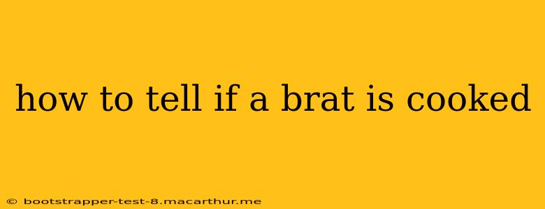 how to tell if a brat is cooked