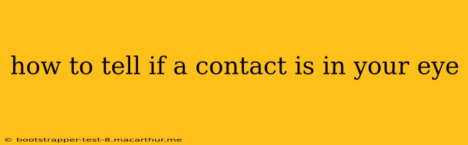 how to tell if a contact is in your eye