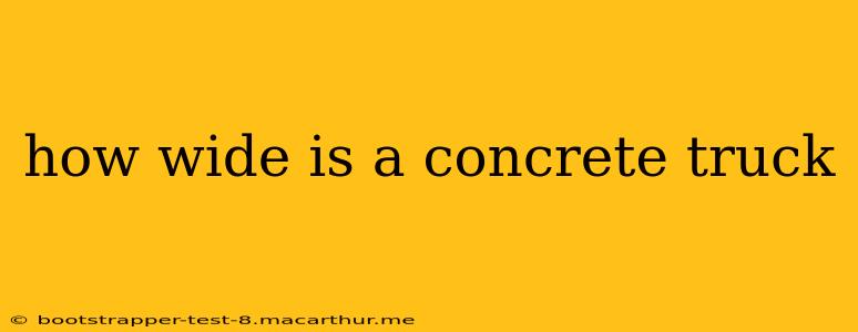 how wide is a concrete truck