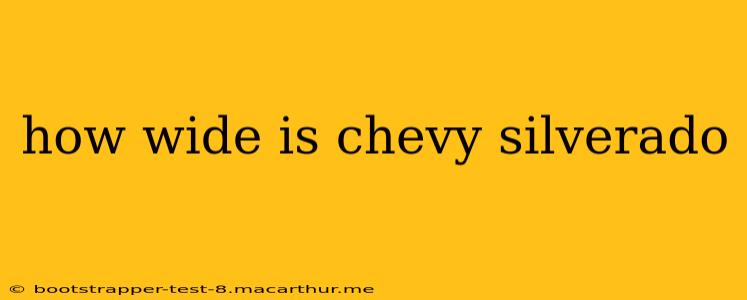 how wide is chevy silverado