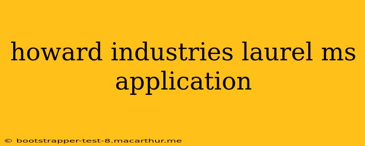howard industries laurel ms application