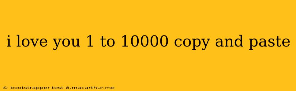 i love you 1 to 10000 copy and paste