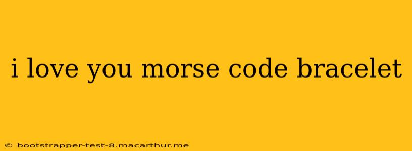i love you morse code bracelet
