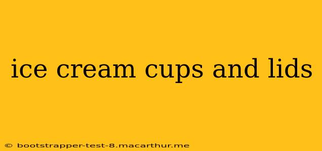 ice cream cups and lids
