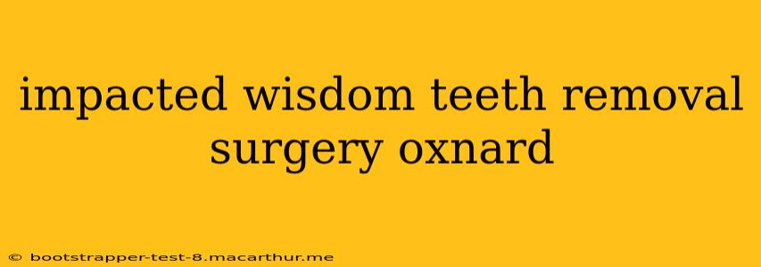 impacted wisdom teeth removal surgery oxnard