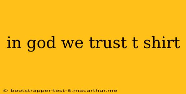 in god we trust t shirt