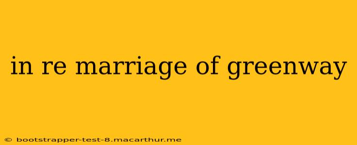in re marriage of greenway
