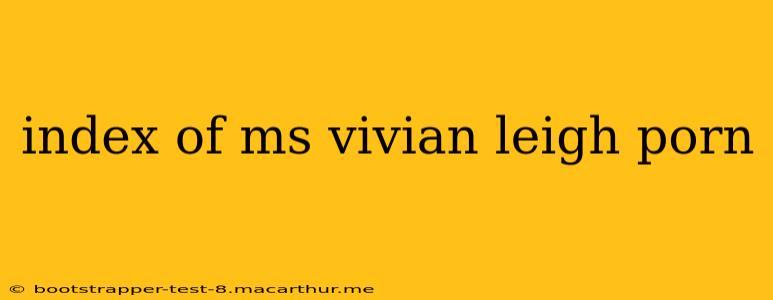 index of ms vivian leigh porn index of ms vivian leigh porn