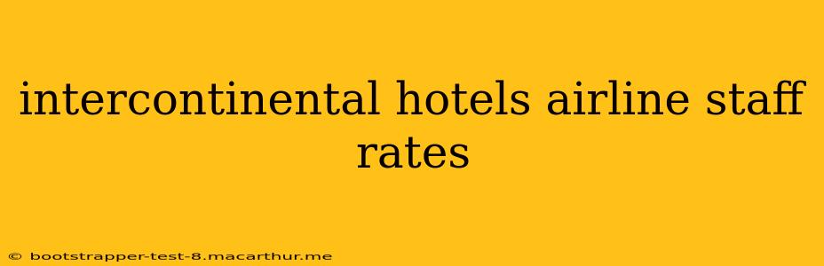 intercontinental hotels airline staff rates