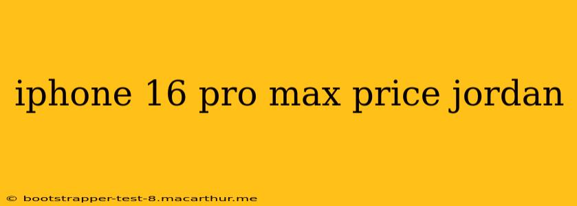 iphone 16 pro max price jordan