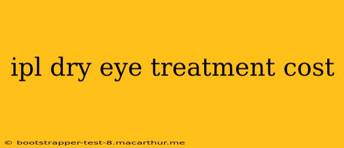 ipl dry eye treatment cost
