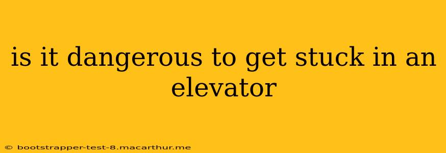 is it dangerous to get stuck in an elevator