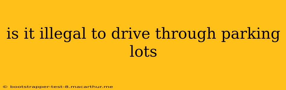 is it illegal to drive through parking lots