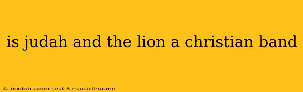 is judah and the lion a christian band