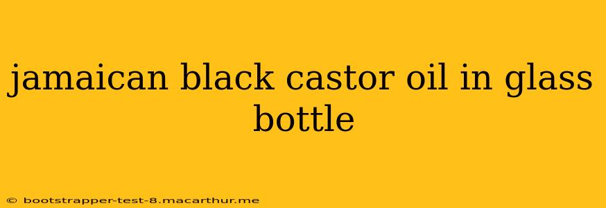 jamaican black castor oil in glass bottle
