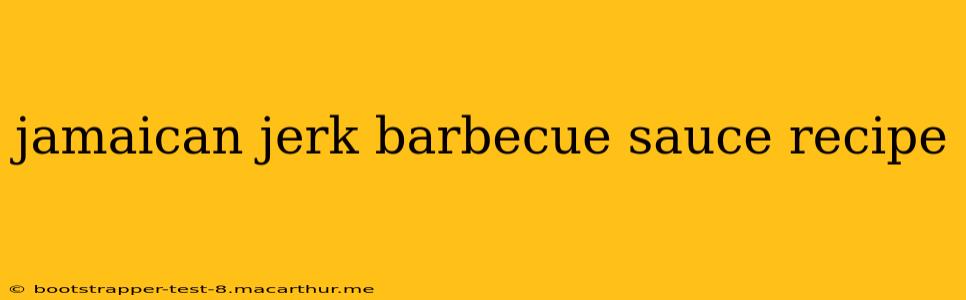 jamaican jerk barbecue sauce recipe