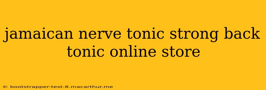 jamaican nerve tonic strong back tonic online store
