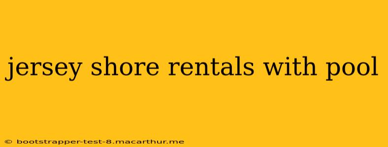 jersey shore rentals with pool