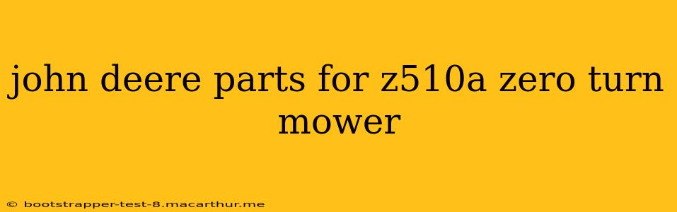 john deere parts for z510a zero turn mower