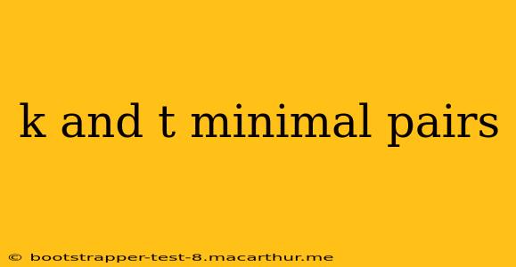 k and t minimal pairs