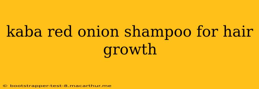 kaba red onion shampoo for hair growth