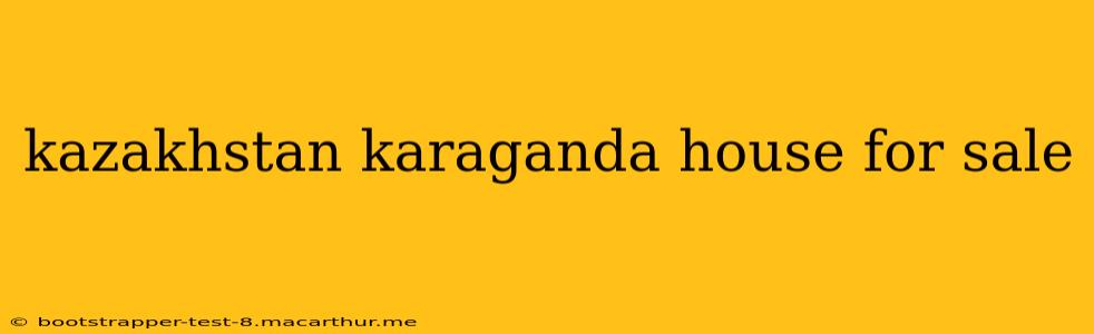 kazakhstan karaganda house for sale